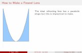 How to Make a Fresnel Lens - Illinois Institute ofcsrri.iit.edu/~segre/phys570/10F/lecture_15.pdf · How to Make a Fresnel Lens The ideal refracting lens has a parabolic shape but
