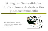 Alergia: Generalidades. Indicaciones de derivaci y ... · PDF file-En áreas urbanas encontramos: smog, micromohos, pólenes, ácaros, pelos de mascotas, etc. ... • Sospecha de alergia