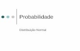 Probabilidade - eecis.udel.eduportnoi/classroom/prob_estatistica/2006_1/... · Distribuição Normal |Uma variável aleatória contínua tem uma distribuição normal se sua distribuição