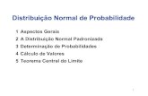 Distribuição Normal de Probabilidade - · PDF file4 Definições Curva de Densidade (ou função densidade de probabilidade) gráfico de uma distribuição contínua de probabilidade