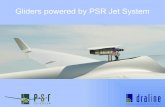 Gliders powered by PSR Jet System - · PDF fileCertification of Jet Engines according to CS 22 Part H ... Das PSR Jet System ist die erste Jet Engine, für die eine EASA Zulassung