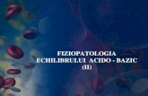 FIZIOPATOLOGIA ECHILIBRULUI ACIDO - BAZIC (II)umf.alinolaru.com/an3/fiziopatologie-1/c10-eab-2.pdf · OBS. In cetoacidoza etanolică, dintre CC, cel mai mult este crescut β-OH (nu