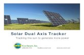 Solar Dual Axis Tracker - eco-smart.orgmart-Solar_Dual_Axis_Track… · 3 Maximizing irradiation intensity Intensity = constant ×cosθ Intensity is largest when θ= 0 θ Sun’s