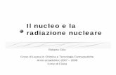 Il nucleo e la radiazione nucleare - personalpages.to.infn.itpersonalpages.to.infn.it/~masera/CTF/nucleo.pdf · I nucleoni sono legati dalla forza nucleare forte Gli isotopi sono