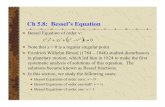 Ch 5.8: Bessel’s Equation - Department of Computer Sciencebeeson/courses/Ma133a/ch5.8.pdf · Ch 5.8: Bessel’s Equation!! Bessel Equation of order ν: ! Note that x = 0 is a regular