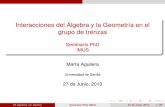Interacciones del Álgebra y la Geometría en el grupo de ... · PDF fileInteracciones del Algebra y la Geometr´ ´ıa en el grupo de trenzas Seminario PhD IMUS Marta Aguilera Universidad