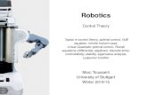Introduction to Robotics Control Theoryipvs.informatik.uni-stuttgart.de/.../14-Robotics/08-controlTheory.pdf · Robotics Control Theory Topics in control theory, optimal control,
