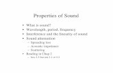 Properties of Sound - University of Maryland College of ... · PDF fileProperties of Sound • What is sound? • Wavelength, period, frequency • Interference and the linearity of