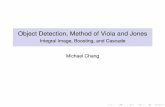Object Detection, Method of Viola and Jones - Integral ...b1morris/ecg782/sp14/docs/ViolaJones.pdf · Object Detection, Method of Viola and Jones Integral Image, Boosting, and Cascade