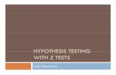 Hypothesis Testing with z Tests - University of Michiganacfoos/Courses/381/08 - Hypothesis... · (61.2 67) = − − = − = σ X μ z ... Testin ggyp ( p) Hypotheses (6 Steps) 1.
