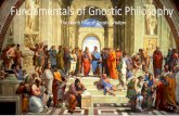 Fundamentals of Gnostic Philosophy - · PDF fileFundamentals of Gnostic Philosophy The Fourth Pillar of Gnostic Wisdom. Oracle of the Temple of Deplhi “Man, know thyself, ... —Samael