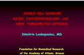SICKLE CELL DISEASE; BASIC PATHOPHYSIOLOGY · PDF fileSICKLE CELL DISEASE; BASIC PATHOPHYSIOLOGY and NEW THERAPEUTIC OPTIONS Dimitris Loukopoulos, MD Foundation for Biomedical Research