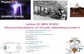 Lecture 35: MON 16 NOV Electrical Oscillations, LC ... jdowling/PHYS21133-FA15/lectures/35MON16NOV · PDF fileElectrical Oscillations, LC Circuits, Alternating Current II . ... transformer