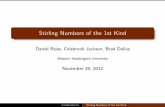 Stirling Numbers of the 1st Kindmyweb.facstaff.wwu.edu/trenees/Math_566/stirling.pdf · Stirling Numbers of the 1st Kind Daniel Reiss, Colebrook Jackson, Brad Dallas Western Washington