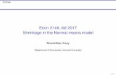 Econ 2148, fall 2017 Shrinkage in the Normal means model · PDF fileEcon 2148, fall 2017 Shrinkage in the Normal means model Maximilian Kasy ... qb i = cXi or qb i = a+bXi: I How to