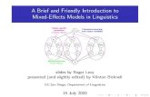 A Brief and Friendly Introduction to Mixed-Effects Models ... · PDF fileA Brief and Friendly Introduction to Mixed-E ects Models in Linguistics parameters b b 1 b 2 b M x 11 1n 1