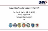 Acquisition Transformation in the DHA Barclay P. Butler ... · PDF fileBarclay P. Butler, Ph.D., MBA Defense Health Agency ... Ξ Mr. John M. Tenaglia, Head of the Contracting Activity