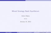 Mixed Strategy Nash Equilibrium - UCLA Economics · PDF fileMixed Strategy Nash Equilibrium Mixed Strategy There is no Nash equilibrium for some games. MP is one such game. Let’s