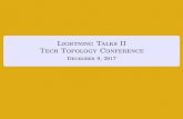 Lightning Talks II Tech Topology Conference - …people.math.gatech.edu/~etnyre/TechTopology/2017/SatLightningFinal… · Lightning Talks Session I Tech Topology Conference December