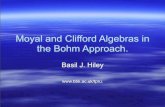 Moyal and Clif ford Algebras in the Bohm Approach.mdt26/tti_talks/deBB_10/hiley_tti2010.pdf · Basil J. Hiley www .bbk.ac.uk/tpru. The Bohm Story Unfolded. Classical physics. Quantum