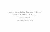 Lower bounds for Gromov width of coadjoint orbits in …milena/UIUC.pdf · Lower bounds for Gromov width of coadjoint orbits in SO(n). Milena Pabiniak UIUC December 6, 2011