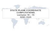 STATE PLANE COORDINATE COMPUTATIONS Lectures 14  · PDF fileSTATE PLANE COORDINATE COMPUTATIONS Lectures 14 ... (e.g., State Plane, UTM) ... are geodetic coordinates −(Φ, Λ)