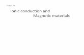 Lecture 18 Ionic conduc)on and Magne)c materials T D B e µ ion = k T Q x x k T Q D D D D e o B B Q k T e e o B 1 = − / → ln( )=− =− ⋅ = Ionic conduc)on: ... books the older
