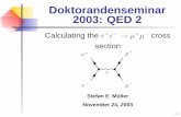 Doktorandenseminar 2003: QED 2 - INFNsmueller/talks/QED_seminar.pdf · Doktorandenseminar 2003: QED 2 Calculating the e+e ! ... then is obtained by summing ... . – p.7. Feynman