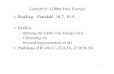 Lecture 9: Gibbs Free Energy - Gibbs (Free) Energy and spontaneity If a reaction (or physical change such as ice melting) is happening at constant temperature and pressure, the Gibbs