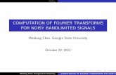 COMPUTATION OF FOURIER TRANSFORMS FOR … COMPUTATION OF FOURIER TRANSFORMS FOR NOISY BANDLIMITED SIGNALS Weidong Chen, Georgia State University October 22, 2011 Weidong Chen, Georgia