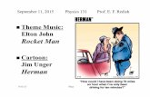 Theme Music: Elton John Rocket Man - UMD · PDF file9/11/15 Physics 131 1 ! Theme Music: Elton John Rocket Man ! Cartoon: Jim Unger Herman September 11, 2015 Physics 131 Prof. E. F.