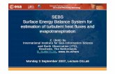 SEBS Surface Energy Balance System for estimation of ...earth.esa.int/landtraining07/D1LA6-Su.pdf · estimation of turbulent heat fluxes and evapotranspiration Z. ... (S-SEBI) Analytical