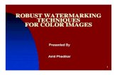ROBUST WATERMARKING TECHNIQUES FOR COLOR …scc/seminars/ROBUST WATERMARKING TECHNIQU… · ROBUST WATERMARKING TECHNIQUES FOR COLOR IMAGES Presented By ... Steganography and Watermarking