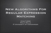 New Algorithms For Regular Expression Matchingphbi/files/talks/2006nafremS.pdf · New Algorithms For Regular Expression Matching ICALP 2006 Philip Bille IT University of Copenhagen.