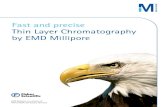 Fast and precise Thin Layer Chromatography by EMD Millipore · PDF fileFast and precise Thin Layer Chromatography by EMD Millipore. ... Unmodified silica is the most widely used sorbent