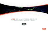 JBL COMMERCIAL SERIES - Full Compass · PDF file · 2016-07-19JBL ® COMMERCIAL SERIES JBL ... INPuTS 4 4 8 8 8 OuTPuT CHANNELS 1 1 2 2 2 INPuT SENSITIvITy .775vrms for 8Ω .775vrms