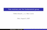 Tate motives and the fundamental group - folk.uio.nofolk.uio.no/rognes/abelsymposium/esnault/oslo0708.pdf · Tate motives and the fundamental group H´el`ene Esnault, j. w. Marc Levine