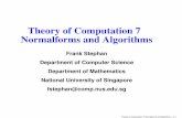 Theory of Computation 7 Normalforms and Algorithms - …fstephan/toc07slides.pdf ·  · 2017-10-10Theory of Computation 7 Normalforms and Algorithms ... forms S → ε for the start
