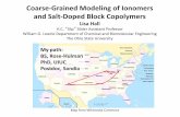 Coarse-Grained Modeling of Ionomers and Salt-Doped · PDF fileCoarse-Grained Modeling of Ionomers and Salt-Doped Block Copolymers Lisa Hall H.C. “Slip” Slider Assistant Professor