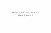 Money in the Utility Function Walsh Chapter 2bd892/Walsh2.pdf · Money in the Utility Function Walsh Chapter 2. 1 Model Utility u(ct;mt) where mt= Mt PtNt Output yt= f(kt 1)