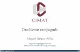 Gradiente conjugado - CIMATcimat.mx/~miguelvargas/Course notes/Course2013/Gradiente conjugad… · Es un método iterativo para minimizar funciones cuadráticas convexas f: ... donde