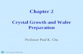 Chapter 2 Crystal Growth and Wafer Preparationpersonal.cityu.edu.hk/~appkchu/AP4120/2v.pdf · Chapter 2 Crystal Growth and Wafer Preparation Professor Paul K. Chu City University