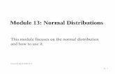 Module 13: Normal Distributionsbiostatcourse.fiu.edu/PDFSlides/Module13.pdf · 13 - 1 Module 13: Normal Distributions This module focuses on the normal distribution and how to use