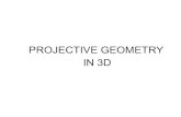 PROJECTIVE GEOMETRY IN 3D - Rutgers School of soe. meer/GRAD561/proj3Dtrans.pdfPROJECTIVE GEOMETRY. IN 3D. ... points ↔planes, lines ↔lines. 3D plane. ... 3D Lines A line is joint