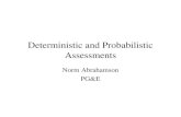 Deterministic and Probabilistic Assessments and...Norm Abrahamson PG&E. Deterministic vs Probabilistic ... • Select a ground motion for the design hazard level – Back off from