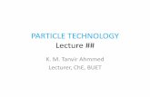 PARTICLE TECHNOLOGY Lecture ## - Bangladesh …teacher.buet.ac.bd/tanvir/Particle1.pdf · Angle of Internal Friction, ... • Defined as the equilibrium angle between flowing particles