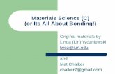 Materials Science (C) (or Its All About Bonding!)Materials Science (C) (or Its All About Bonding!) Original materials by Linda ... from the table top down toward the floor. ... occurs