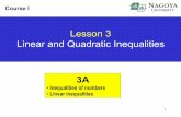 Lesson 3 Linear and Quadratic Inequalitiesocw.nagoya-u.jp/files/516/Course1-Lesson03.pdf11 Steps to Solve Quadratic Inequalities Step 1. Rearrange the inequality to the standard form