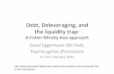 A Fisher Minsky Koo approach Fed), · Debt, Deleveraging, and the liquidity trap: A Fisher‐Minsky‐Koo approach Gauti Eggertsson (NY Fed), Paul Krugman (Princeton) SF Fed, February