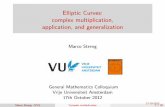 Elliptic Curves: complex multiplication, pub.math. strengtc/colloquium_vu.pdfElliptic Curves: complex multiplication, application, and generalization Marco Streng General Mathematics